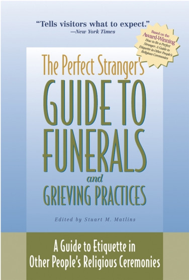Perfect Stranger's Guide to Funerals and Grieving : A Guide to Etiquette in Other People's Religious Ceremonies