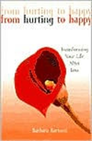 From Hurting to Happy : Transforming Your Life After Loss