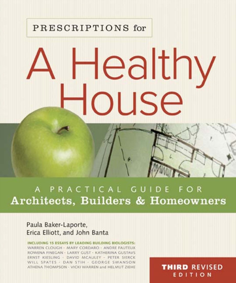 Prescriptions for a Healthy House : A Practical Guide for Architects, Builders & Home Owners