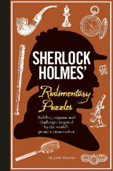 Sherlock Holmes' Rudimentary Puzzles : Riddles, enigmas and challenges by Tim Dedopulos - Hardback