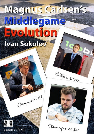Magnus Carlsen's Middlegame Evolution by Ivan Sokolov - Paperback Magnus Carlsen's Middlegame Evolution by Ivan Sokolov - Paperback