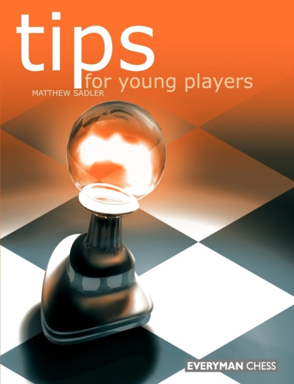 Tips for Young Players by Matthew Sadler - Paperback
