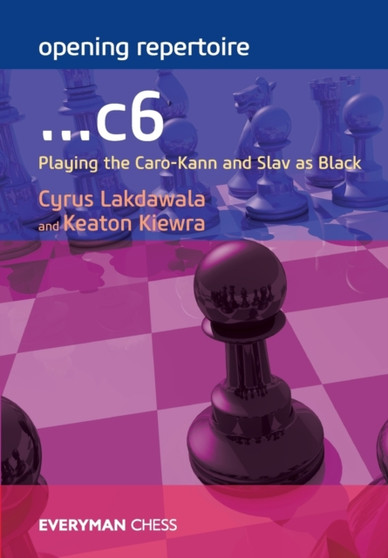 Opening Repertoire: ...C6 : Playing the Caro-Kann and Slav as Black by Cyrus Lakdawala - Paperback