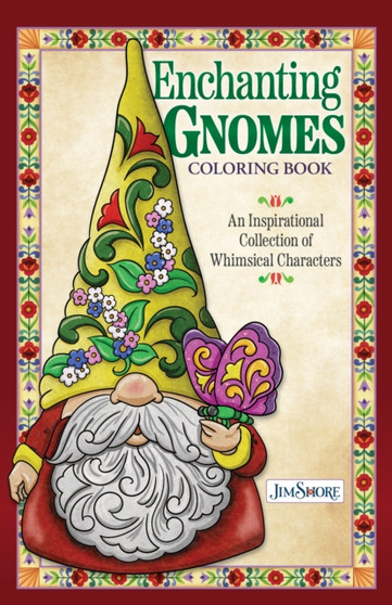 Jim Shore Enchanting Gnomes Coloring Book : An Inspirational Collection of Whimsical Characters by Jim Shore - Paperback