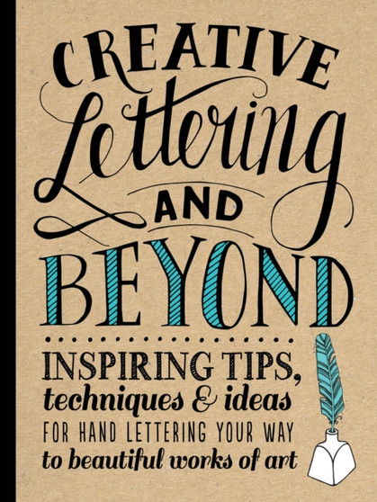 Creative Lettering and Beyond (Creative and Beyond) : Inspiring tips, techniques, and ideas for hand lettering your way to beautiful works of art by Gabri Joy Kirkendall - Paperback