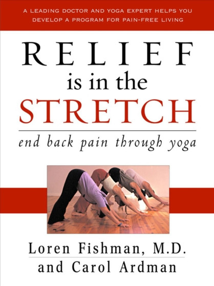 Relief is in the Stretch : End Back Pain Through Yoga