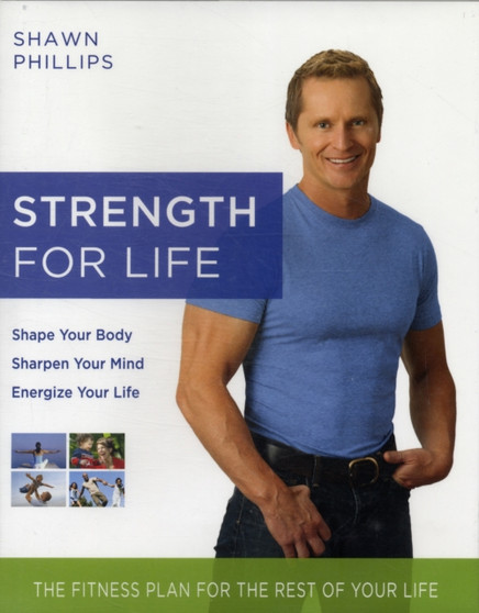 Strength for Life : The Fitness Plan for the Rest of Your Life