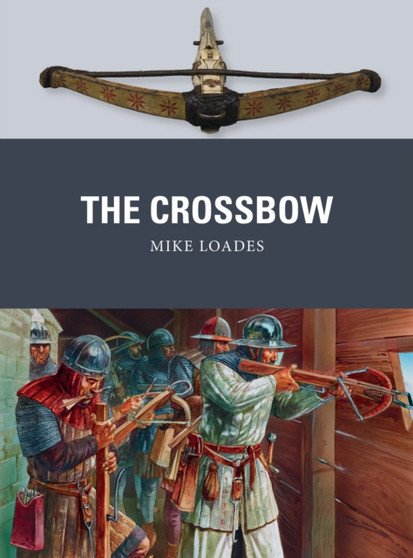 The Crossbow by Mike Loades - Paperback