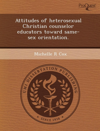 Attitudes of Heterosexual Christian Counselor Educators Toward Same-Sex Orientation