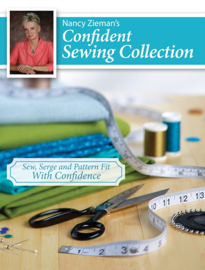 Nancy Zieman's Confident Sewing Collection : Sew, Serge and Fit With Confidence by Nancy Zieman - Paperback