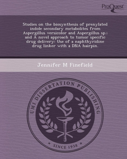 Studies on the Biosynthesis of Prenylated Indole Secondary Metabolites from Aspergillus Versicolor and Aspergillus Sp.; And a Novel Approach to Tumor