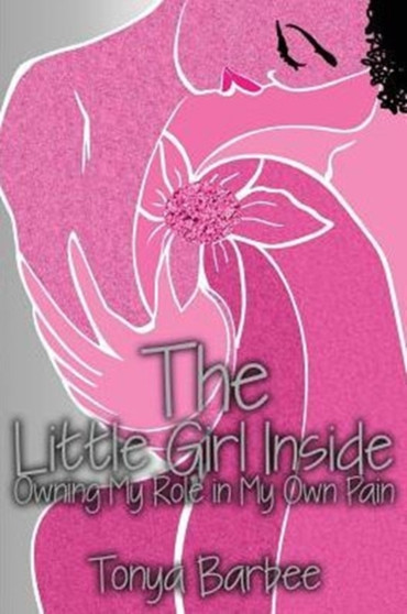 The Little Girl Inside : Owning My Own Role in My Pain