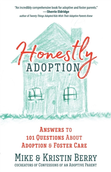 Honestly Adoption : Answers to 101 Questions About Adoption and Foster Care