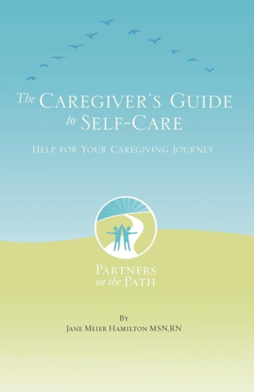 The Caregiver's Guide to Self Care