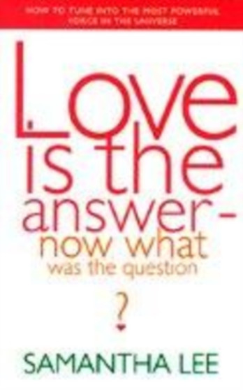 Love is the Answer - Now What Was the Question?