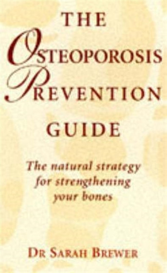 Osteoporosis Prevention Guide : The Natural Strategy for Strengthening Your Bones