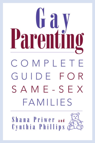 Gay Parenting : Complete Guide for Same-Sex Families
