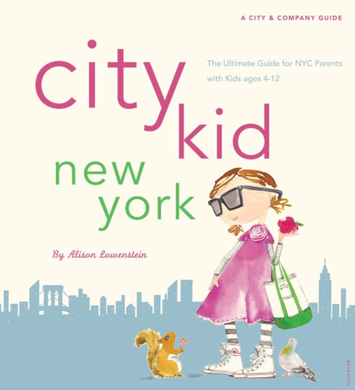 City Kid New York : The Ultimate Guide for NYC Parents