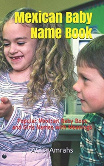 Mexican Baby Name Book : Popular Mexican Baby Boys and Girls Names with Meanings