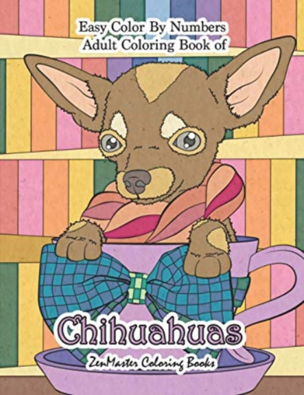 Easy Color By Numbers Adult Coloring Book of Chihuahuas : Chihuahua Color By Number Coloring Book for Adults for Stress Relief and Relaxation : 42