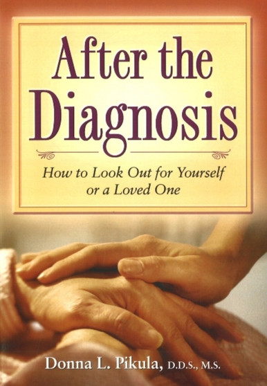 After the Diagnosis : How to Look Out for Yourself or a Loved One