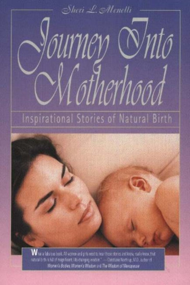 Journey into Motherhood : Inspirational Stories of Natural Birth
