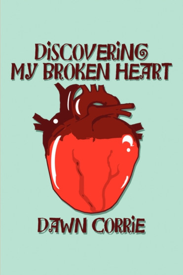 Discovering My Broken Heart