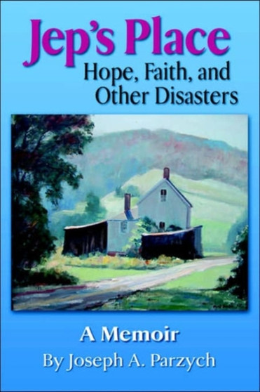 Jep's Place : Hope, Faith and Other Disasters