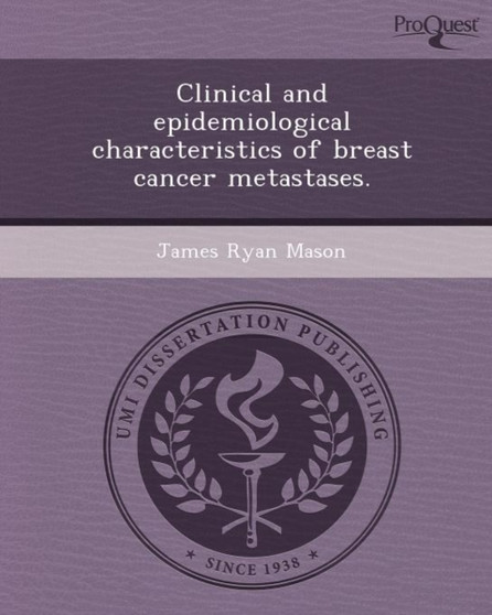 Clinical and Epidemiological Characteristics of Breast Cancer Metastases