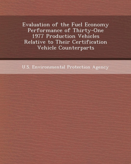 Evaluation of the Fuel Economy Performance of Thirty-One 1977 Production Vehicles Relative to Their Certification Vehicle Counterparts