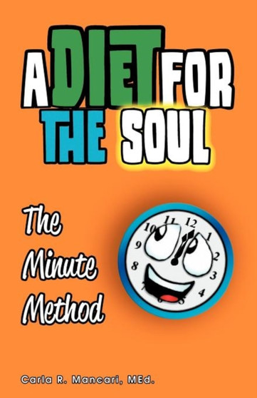 A Diet For The Soul : The Minute Method
