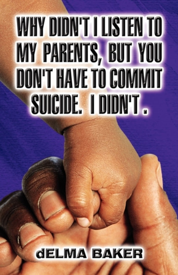 Why Didn't I Listen to My Parents, But You Don't Have to Commit Suicide. I Didn't.