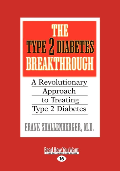 The Type 2 Diabetes Break-through : A Revolutionary Approach to Treating Type 2 Diabetes