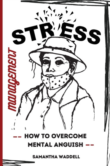 Stress Management : How To Overcome Mental Anguish