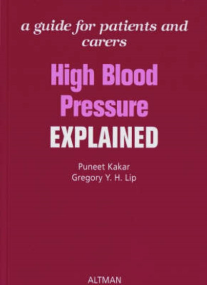 High Blood Pressure Explained : A Guide for Patients and Carers