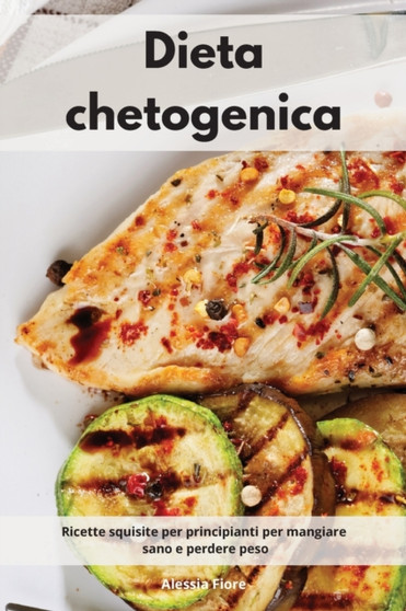 Dieta chetogenica : Ricette squisite per principianti per mangiare sano e perdere peso. Ketogenic Mediterranean Diet (Italian Edition)