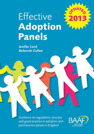 Effective Adoption Panels : Guidance and Regulations, Process and Good Practice in Adoption and Permanence Panels in England