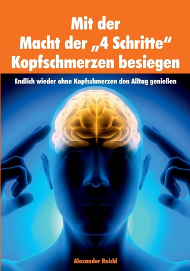 Mit Der Macht Der 4 Schritte Kopfschmerzen Besiegen