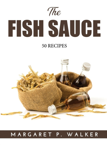 The Fish Sauce : 50 Recipes