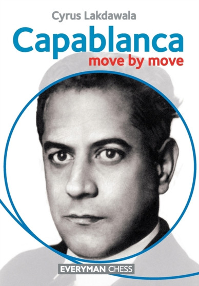 Capablanca: Move by Move by Cyrus Lakdawala - Paperback