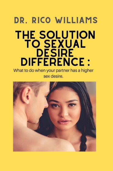 The Solution to Sexual Desire Difference : .: What to do when your partner has a higher sex desire.