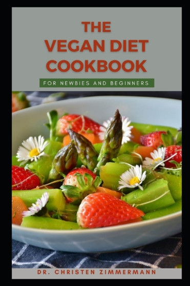 The Vegan Diet Cookbook for Newbies and Beginners