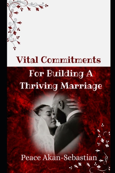 Vital Commitments For Building A Thriving Marriage