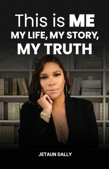 This Is Me : My Life, My Story, My Truth