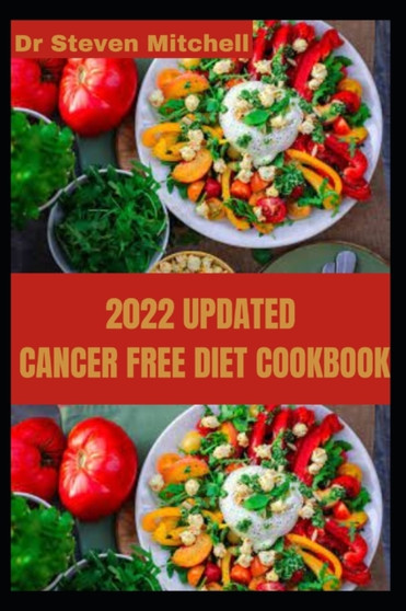 2022 updated Cancer free diet cookbook