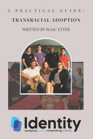 A Practical Guide to Transracial Adoption : Practical Guide to Transracial Adoption