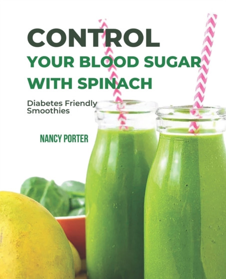 Control Your Blood Sugar with spinach : Diabetes Friendly Smoothies