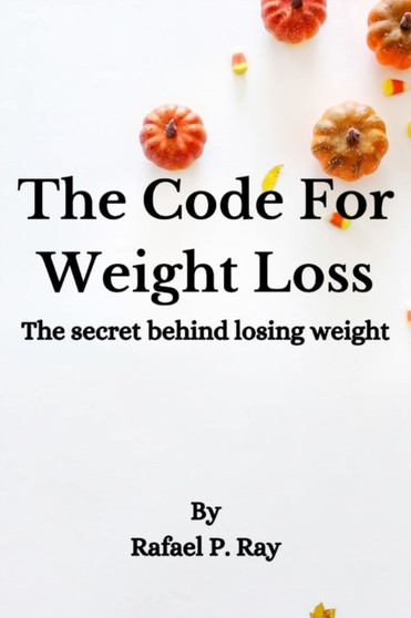 The Code For Weight Loss : The secret behind losing weight