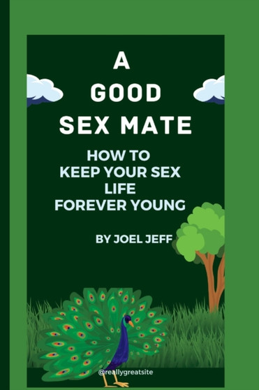 A Good Sex Mate. : How to Keep Your Sex Life for Ever Young.