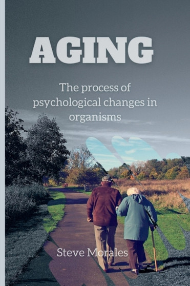 Aging : The process of psychological changes in organisms
